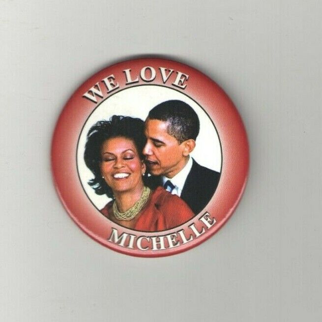 2008 We LOVE MICHELLE OBAMA pin  BARACK Campaign pinback