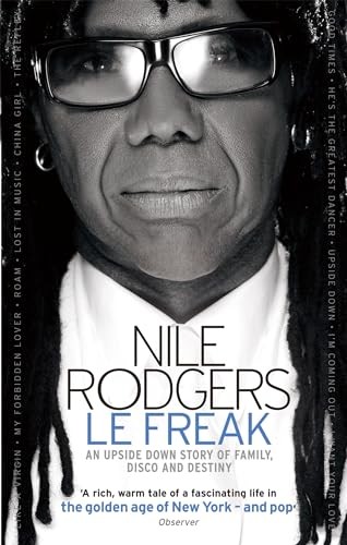 Le Freak: An Upside Down Story of Family, Disco and Destiny by Rodgers, Nile The Le Freak: An Upside Down Story of Family, Disco and Destiny by Rodgers, Nile The
