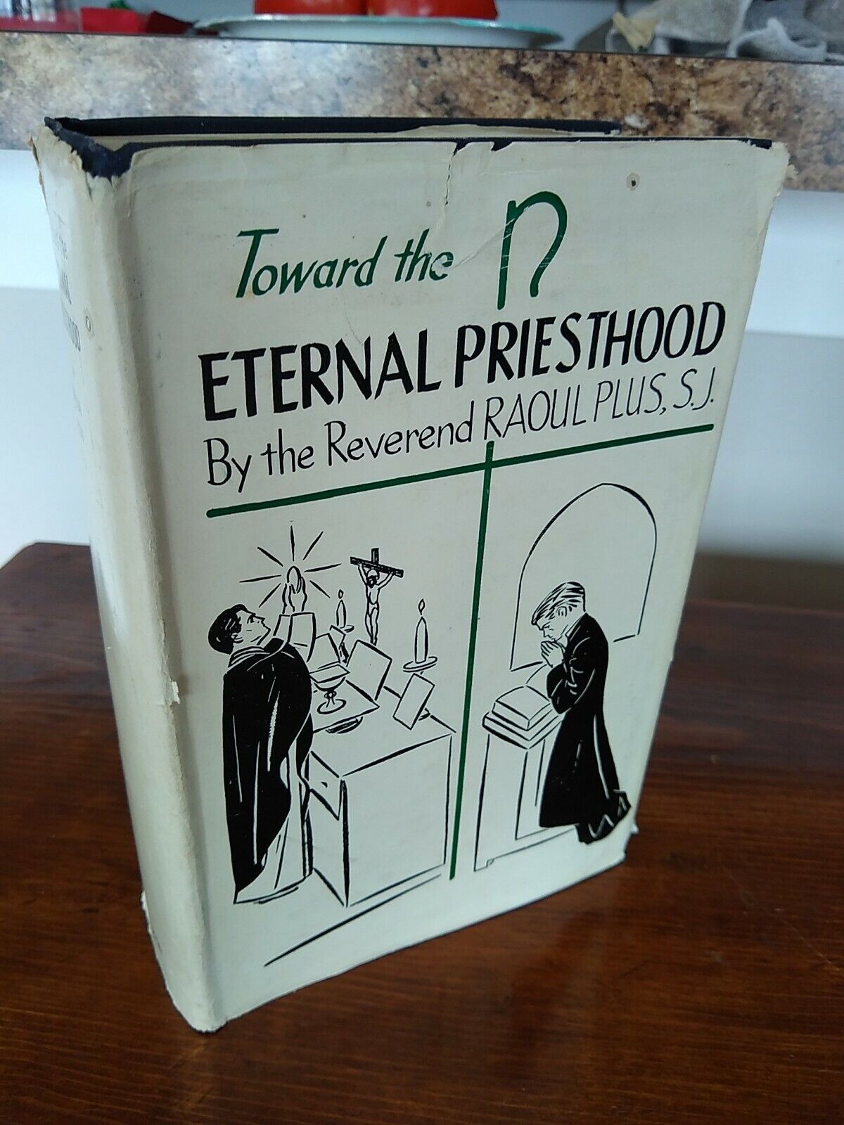 TOWARD THE ETERNAL PRIESTHOOD BY RAOUL PLUS 1946 CATHOLIC